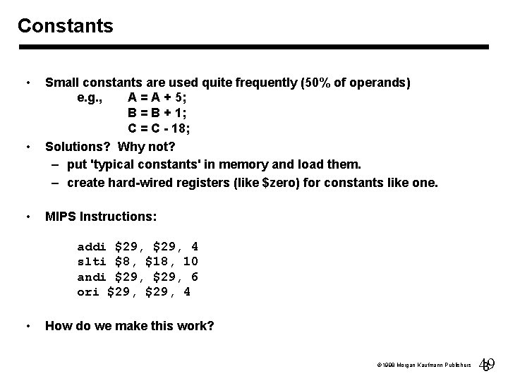 Constants • • • Small constants are used quite frequently (50% of operands) e.