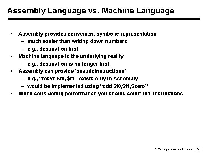 Assembly Language vs. Machine Language • • Assembly provides convenient symbolic representation – much