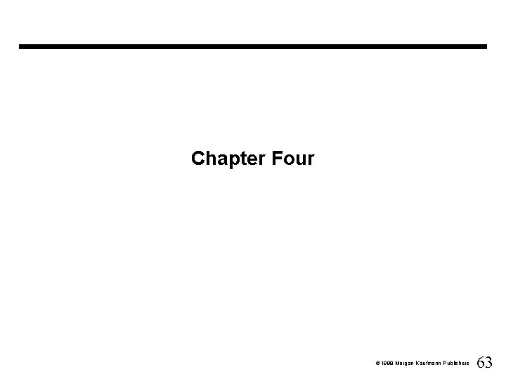 Chapter Four Ó 1998 Morgan Kaufmann Publishers 63 