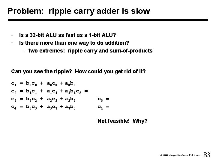 Problem: ripple carry adder is slow • • Is a 32 -bit ALU as