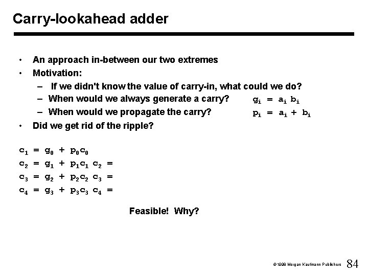 Carry-lookahead adder • • An approach in-between our two extremes Motivation: – If we