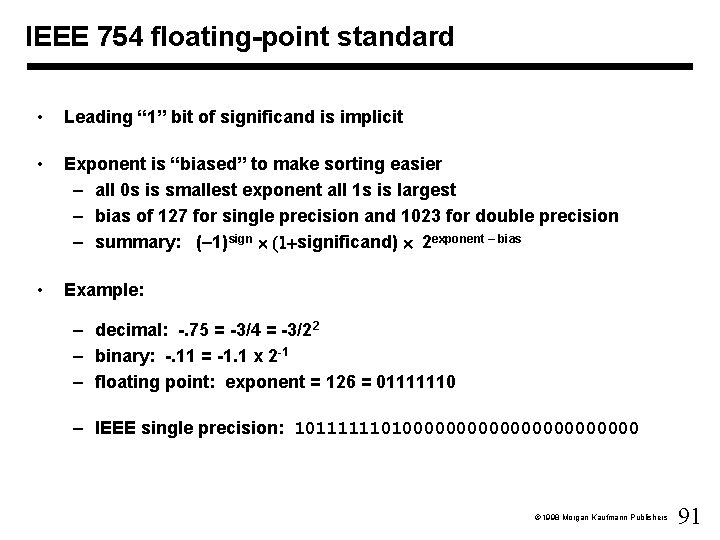 IEEE 754 floating-point standard • Leading “ 1” bit of significand is implicit •
