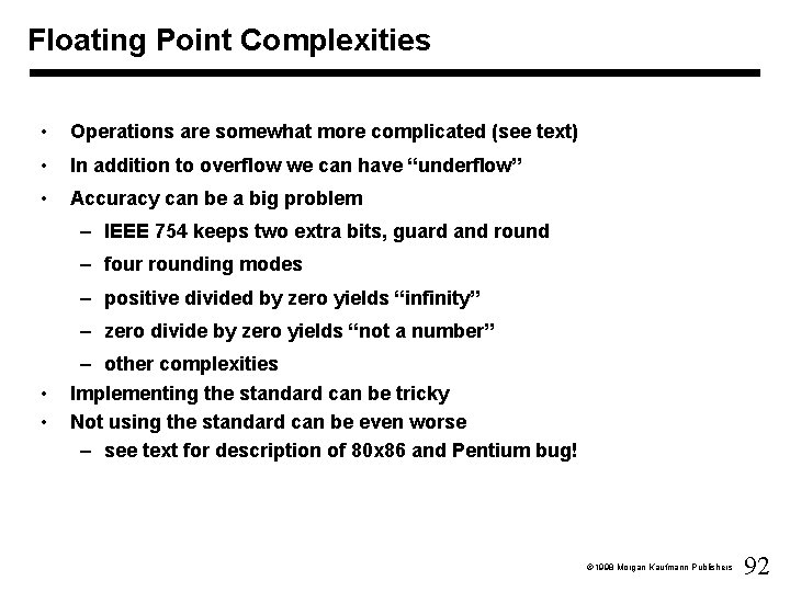 Floating Point Complexities • Operations are somewhat more complicated (see text) • In addition