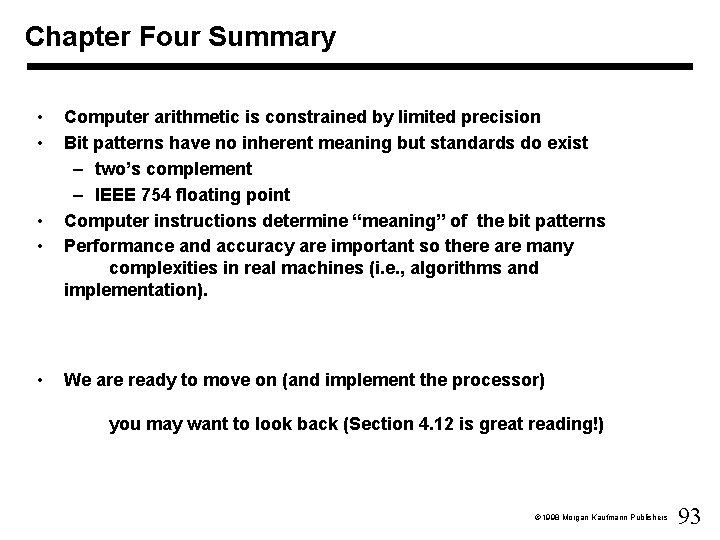 Chapter Four Summary • • • Computer arithmetic is constrained by limited precision Bit