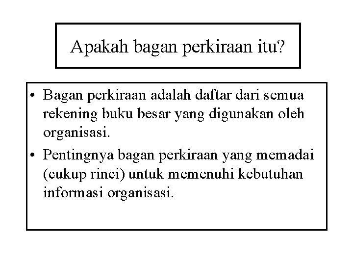 Apakah bagan perkiraan itu? • Bagan perkiraan adalah daftar dari semua rekening buku besar