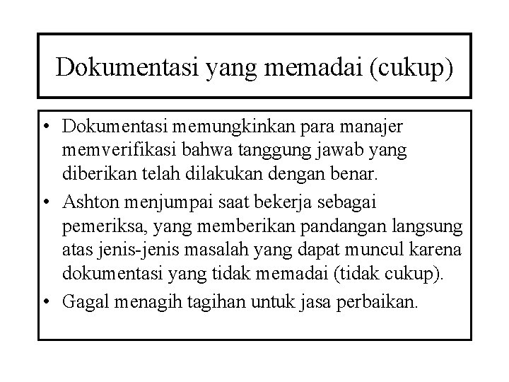 Dokumentasi yang memadai (cukup) • Dokumentasi memungkinkan para manajer memverifikasi bahwa tanggung jawab yang