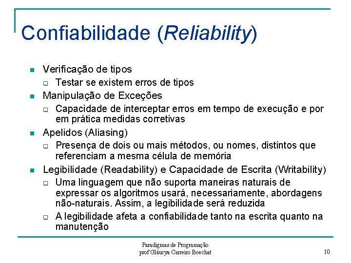 Confiabilidade (Reliability) n n Verificação de tipos q Testar se existem erros de tipos