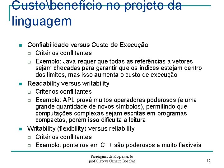 Custobenefício no projeto da linguagem n n n Confiabilidade versus Custo de Execução q