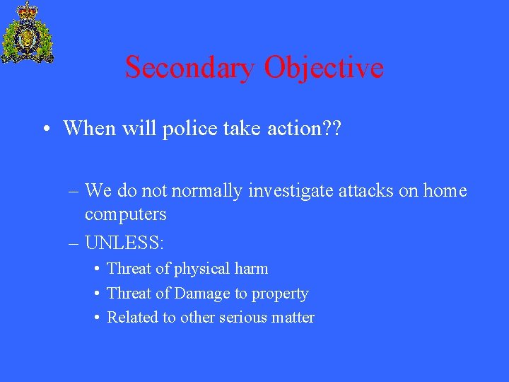 Secondary Objective • When will police take action? ? – We do not normally