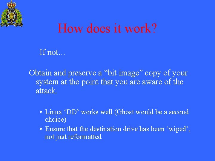 How does it work? If not… Obtain and preserve a “bit image” copy of