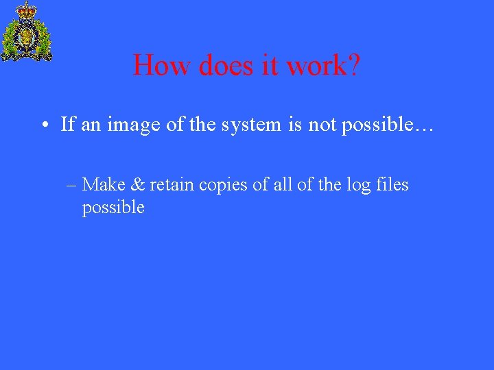 How does it work? • If an image of the system is not possible…