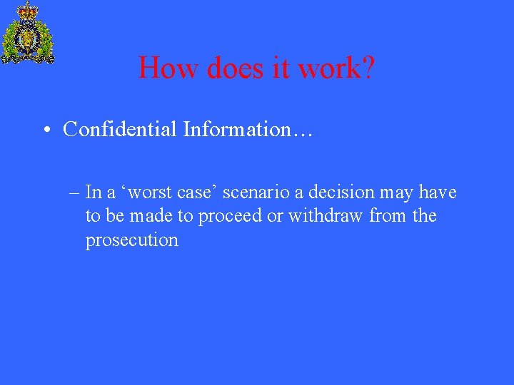 How does it work? • Confidential Information… – In a ‘worst case’ scenario a