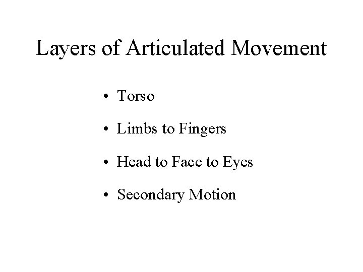 Layered Movement System Layered Acting for Character Animation By Mira Dontcheva