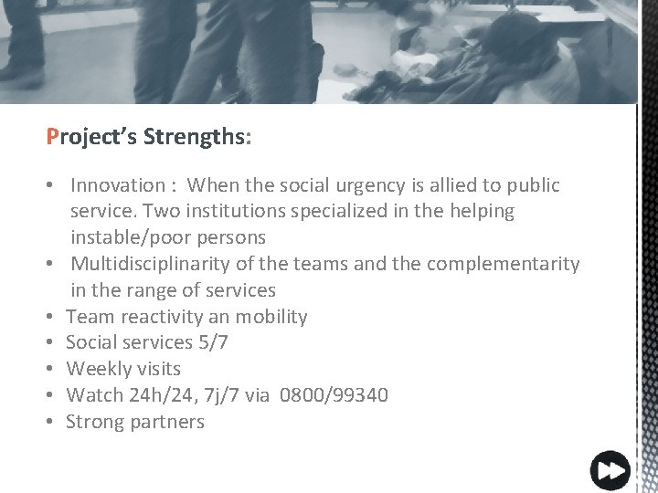Project’s Strengths: • Innovation : When the social urgency is allied to public service.