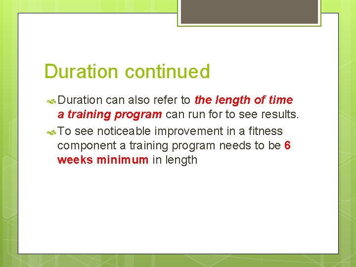 Duration continued Duration can also refer to the length of time a training program