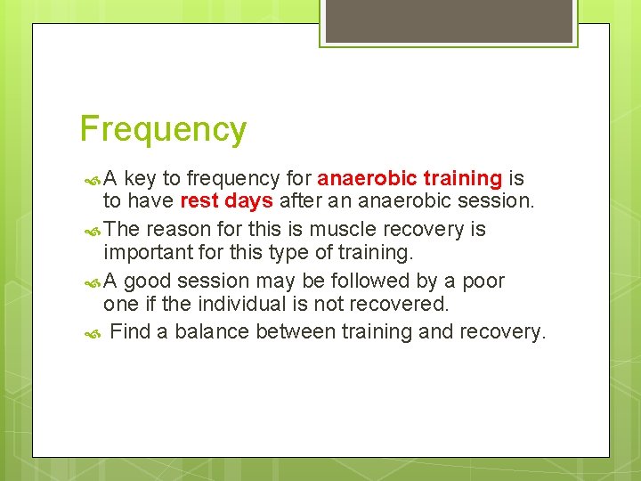 Frequency A key to frequency for anaerobic training is to have rest days after
