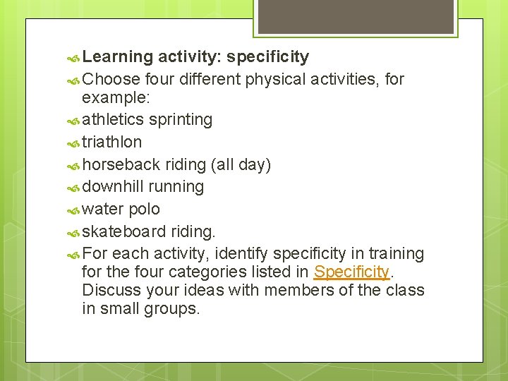  Learning activity: specificity Choose four different physical activities, for example: athletics sprinting triathlon