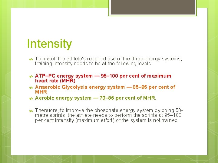 Intensity To match the athlete’s required use of the three energy systems, training intensity