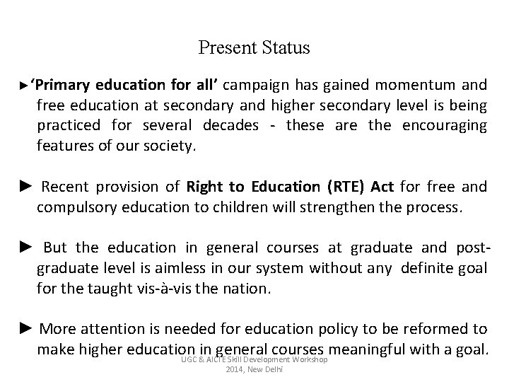 Present Status ►‘Primary education for all’ campaign has gained momentum and free education at