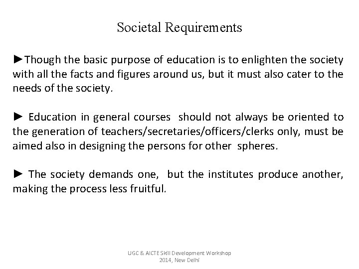 Societal Requirements ►Though the basic purpose of education is to enlighten the society with