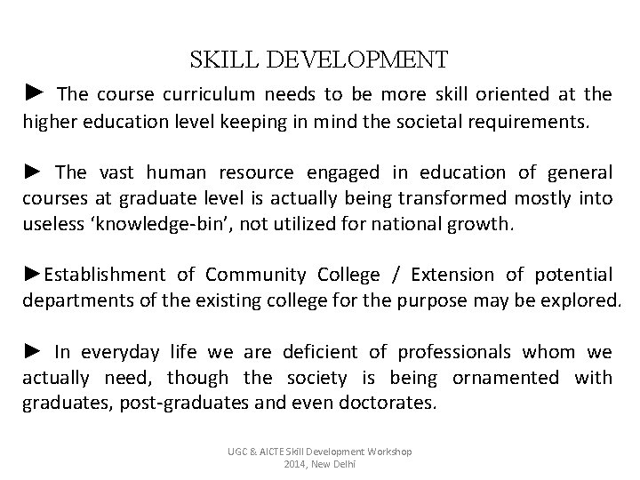 SKILL DEVELOPMENT ► The course curriculum needs to be more skill oriented at the