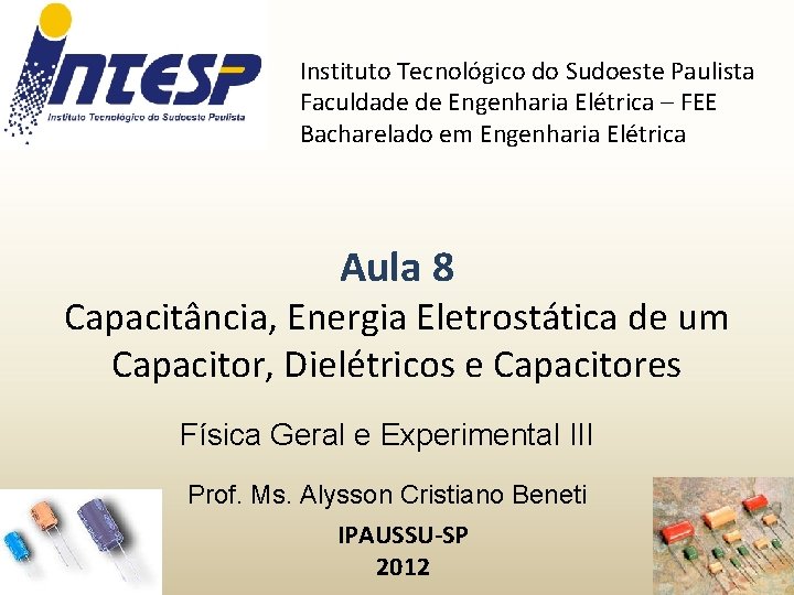 Instituto Tecnológico do Sudoeste Paulista Faculdade de Engenharia Elétrica – FEE Bacharelado em Engenharia