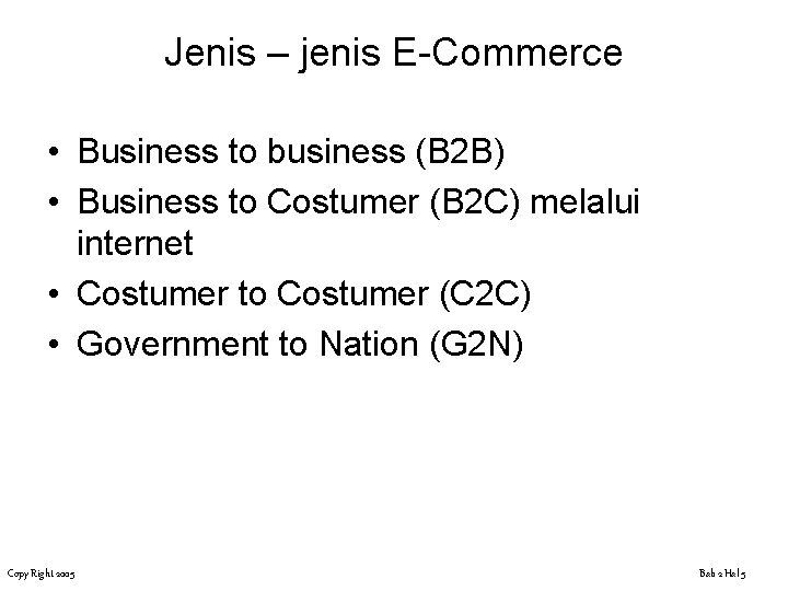 Jenis – jenis E-Commerce • Business to business (B 2 B) • Business to