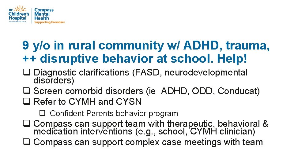 9 y/o in rural community w/ ADHD, trauma, ++ disruptive behavior at school. Help!