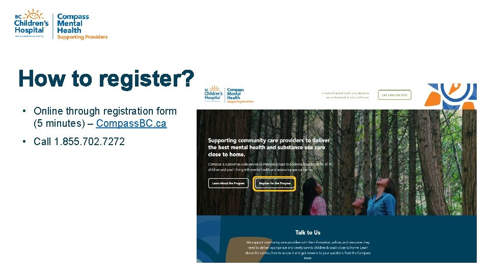 How to register? • Online through registration form (5 minutes) – Compass. BC. ca