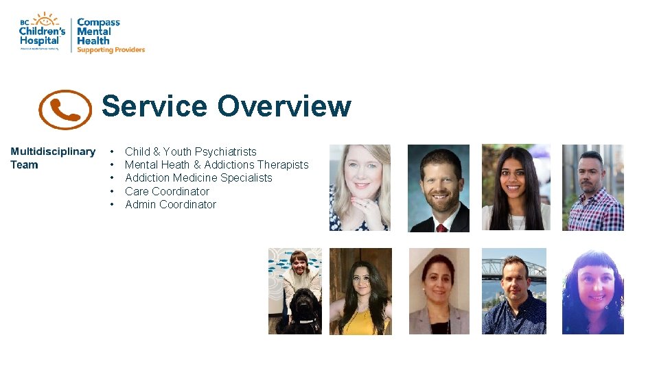 Service Overview • • • Child & Youth Psychiatrists Mental Heath & Addictions Therapists