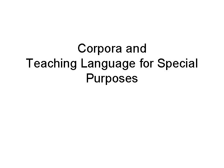 Corpora and Teaching Language for Special Purposes 