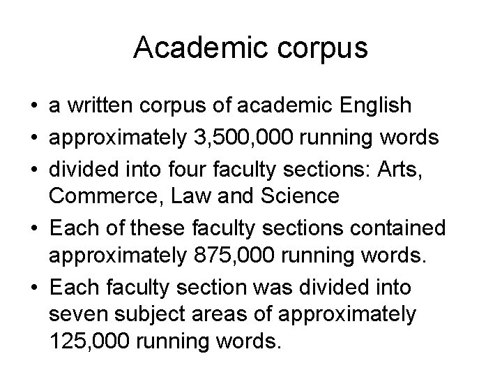 Academic corpus • a written corpus of academic English • approximately 3, 500, 000