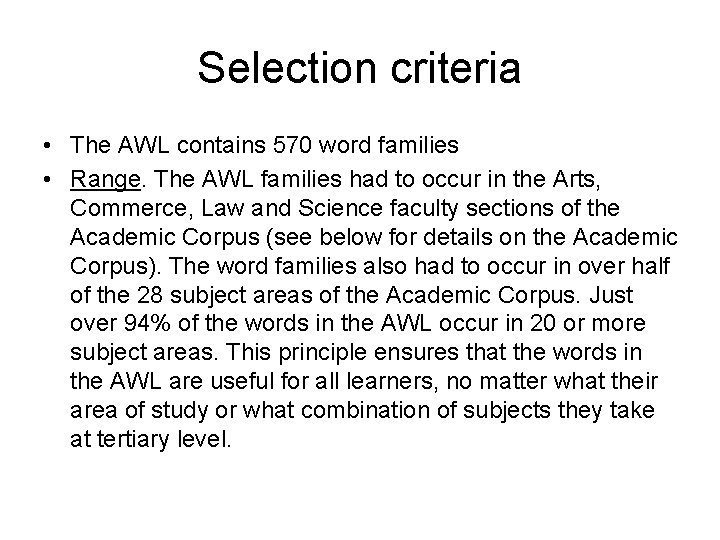 Selection criteria • The AWL contains 570 word families • Range. The AWL families