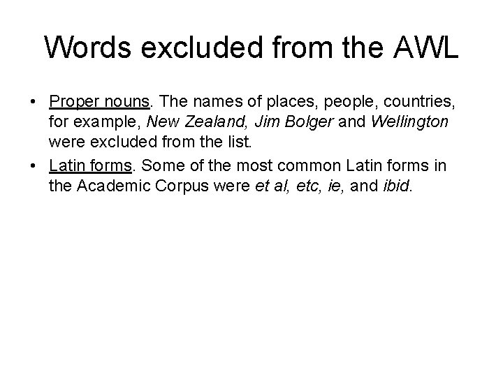 Words excluded from the AWL • Proper nouns. The names of places, people, countries,