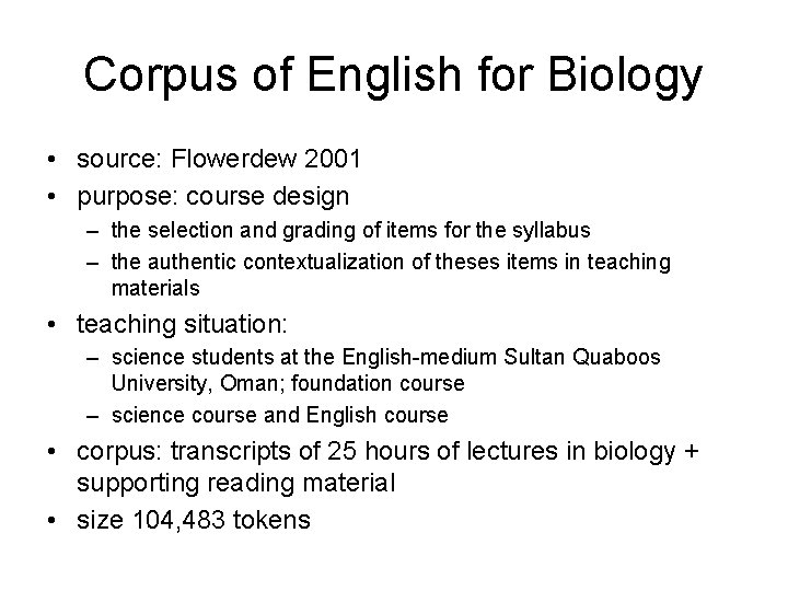 Corpus of English for Biology • source: Flowerdew 2001 • purpose: course design –