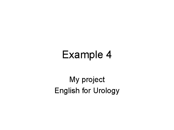 Example 4 My project English for Urology 