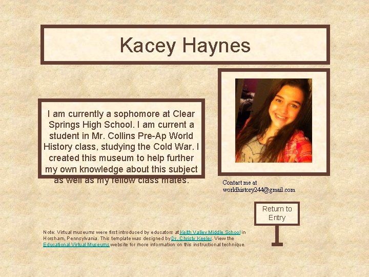 Kacey Haynes Curator’s Office I am currently a sophomore at Clear Springs High School.