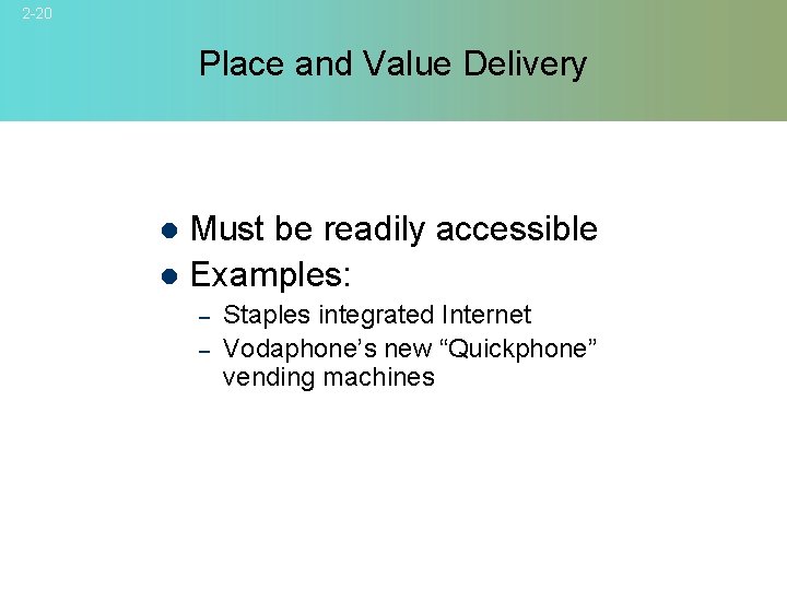 2 -20 Place and Value Delivery Must be readily accessible l Examples: l –