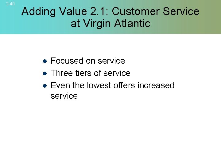 2 -40 Adding Value 2. 1: Customer Service at Virgin Atlantic l l l