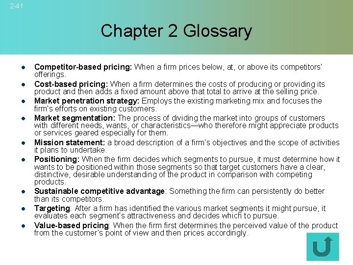 2 -41 Chapter 2 Glossary l l l l l Competitor-based pricing: When a
