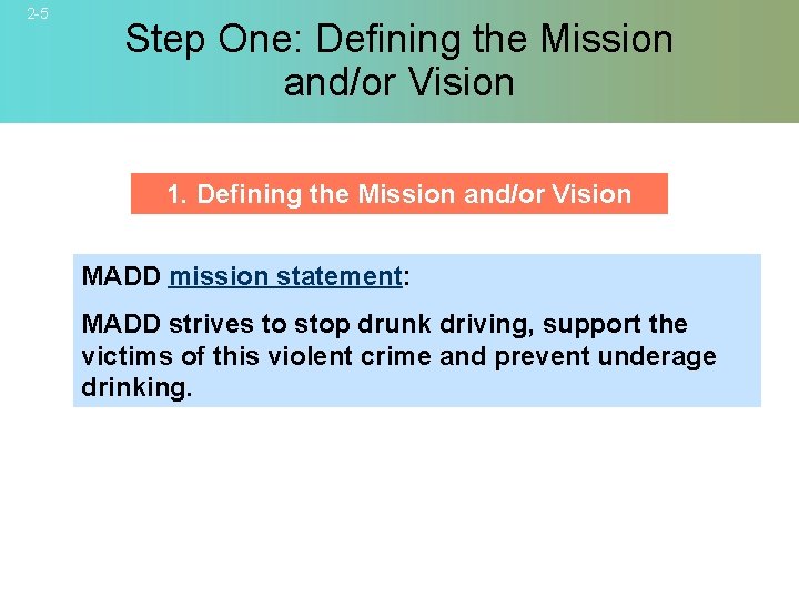 2 -5 Step One: Defining the Mission and/or Vision 1. Defining the Mission and/or