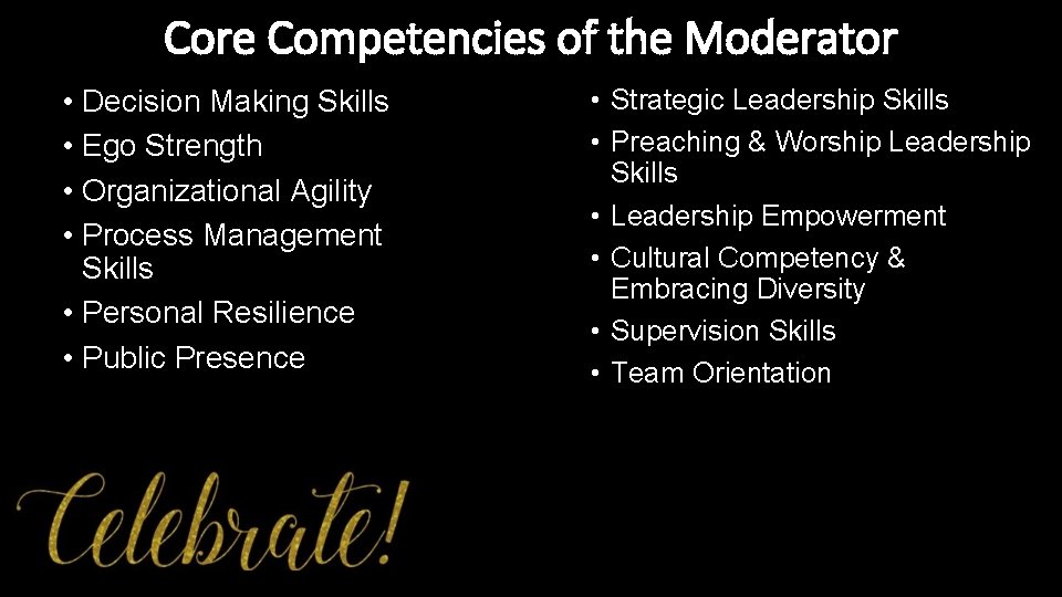 Core Competencies of the Moderator • Decision Making Skills • Ego Strength • Organizational