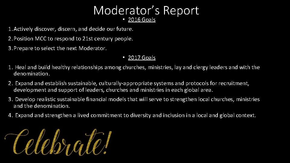 Moderator’s Report • 2016 Goals 1. Actively discover, discern, and decide our future. 2.