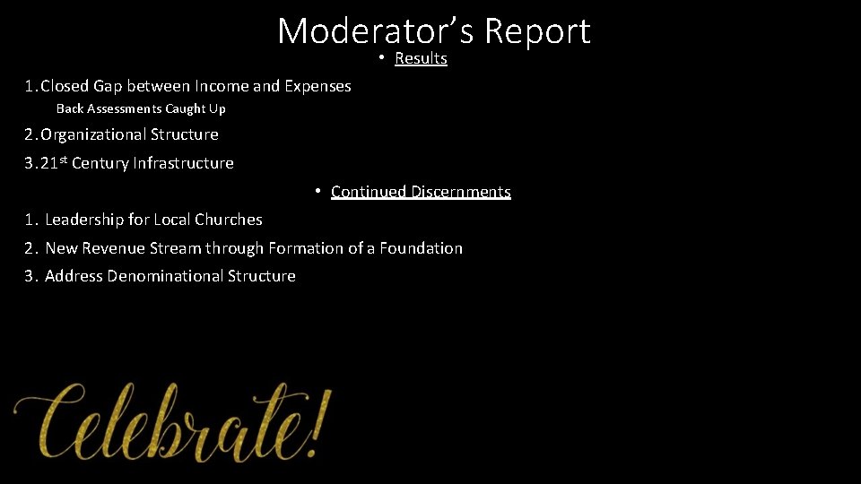 Moderator’s Report • Results 1. Closed Gap between Income and Expenses Back Assessments Caught