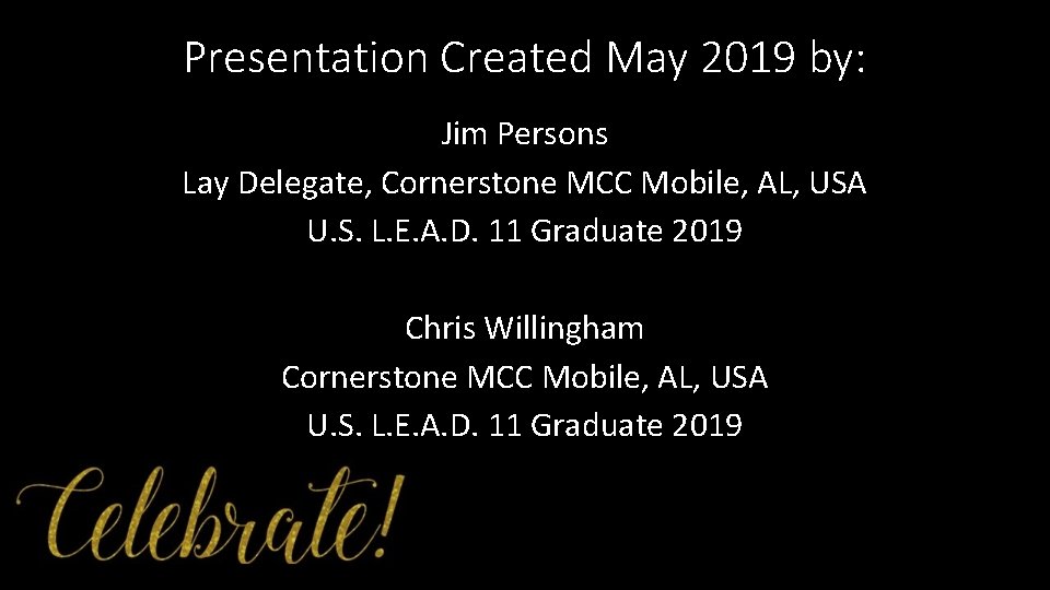 Presentation Created May 2019 by: Jim Persons Lay Delegate, Cornerstone MCC Mobile, AL, USA