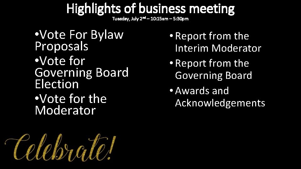 Highlights of business meeting Tuesday, July 2 nd – 10: 15 am – 5: