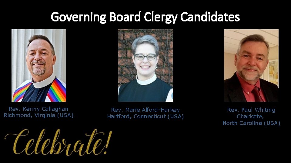 Governing Board Clergy Candidates Rev. Kenny Callaghan Richmond, Virginia (USA) Rev. Marie Alford-Harkey Hartford,