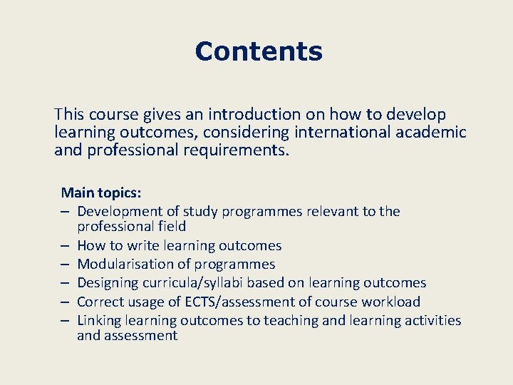 Contents This course gives an introduction on how to develop learning outcomes, considering international