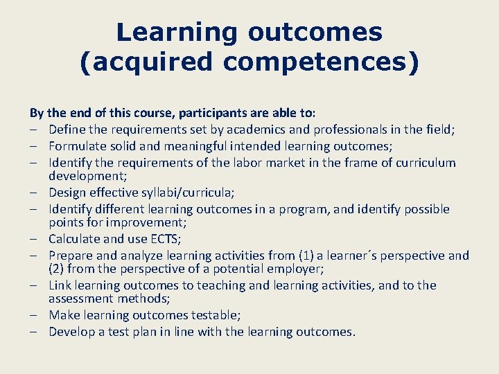 Learning outcomes (acquired competences) By the end of this course, participants are able to: