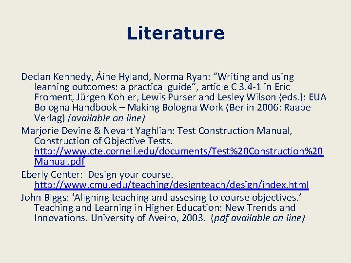 Literature Declan Kennedy, Áine Hyland, Norma Ryan: “Writing and using learning outcomes: a practical